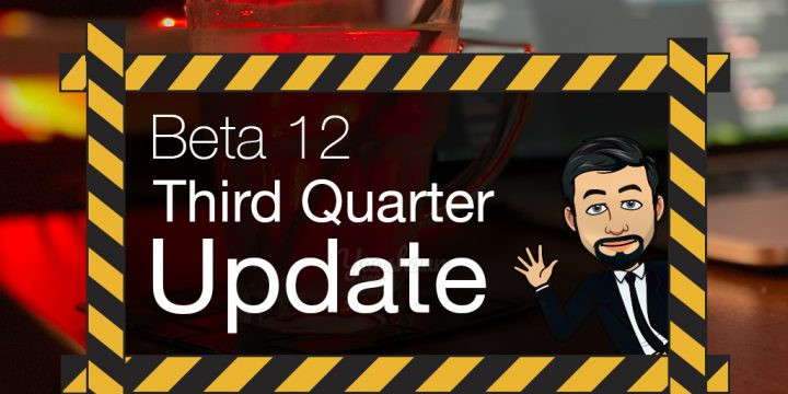 Beta 12 Third Quarter Update