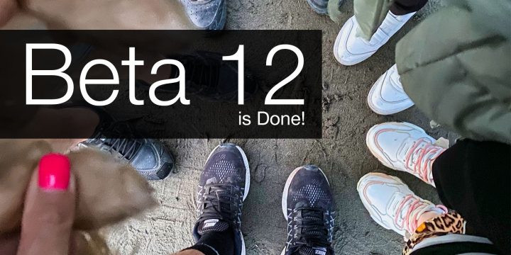 Beta 12 is Done! We are over the hump!