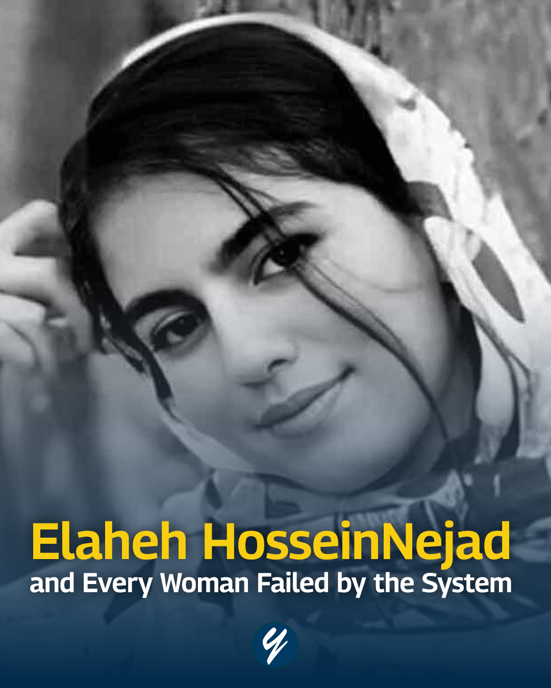 For Elaheh, and Every Woman Failed by the System